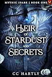 Heir of Stardust and Secrets: A Fae Fantasy Romance (Mythic Spark Book 1)