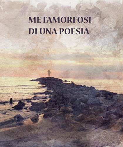 metamorfosi di una poesia metamorfosi di una poesia