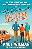 Mr Wilman’s Motoring Adventure: Top Gear, Grand Tour and Twenty Years of Magic and Mayhem (English Edition)