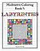 Labyrinths: Meditative Coloring Book 5: Adult Coloring for relaxation, stress reduction, meditation, spiritual connection, prayer, centering, healing, ... into your deep true self; for ages 9-109
