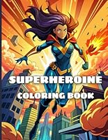 Superheroine Coloring Book: Fantastic female heroes - For Empowering Girls and Women B0CY8RCGDN Book Cover