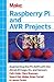 Raspberry Pi and AVR Projects: Augmenting the Pi's ARM with the Atmel ATmega, ICs, and Sensors (Make: Technology on Your Time)