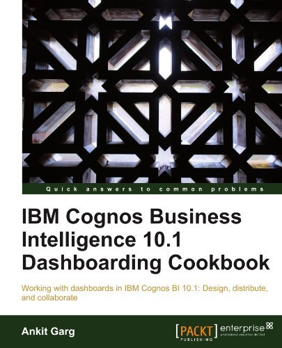 IBM Cognos Business Intelligence 10.1 Dashboarding Cookbook by Ankit Garg (2012-07-20)