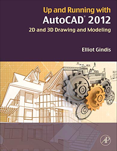 Up and Running with AutoCAD 2012: 2D and 3D Drawing and Modeling