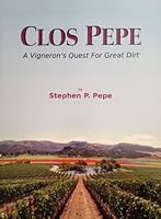 Clos Pepe: A Vigneron's Quest For Great Dirt 0970103050 Book Cover