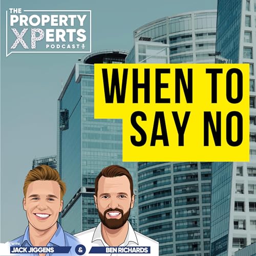 S3E11 - WHEN to say NO to a property deal (and when to say maybe)