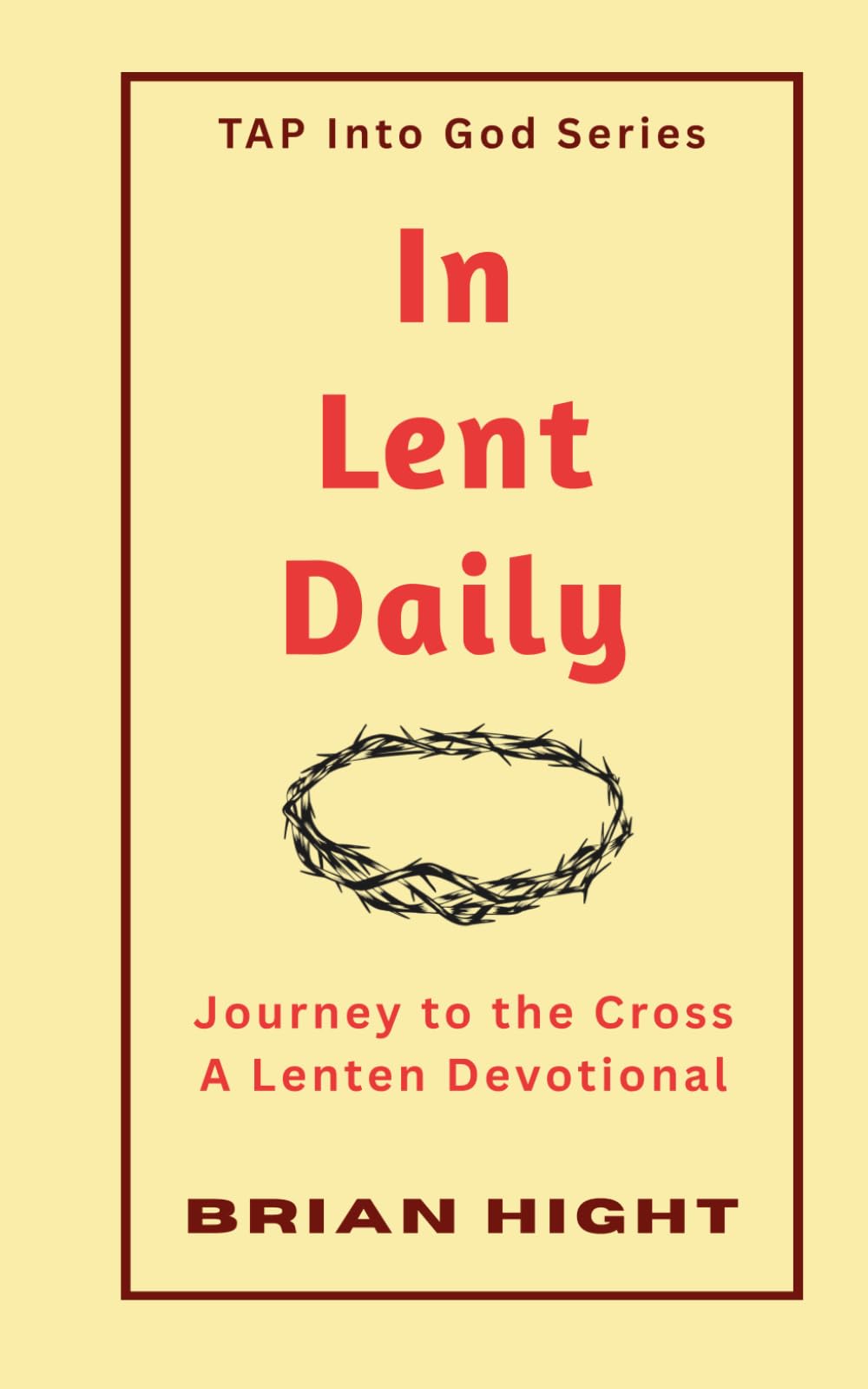 In Lent Daily: Journey to the Cross A Lenten Devotional (TAP Into God Series)
