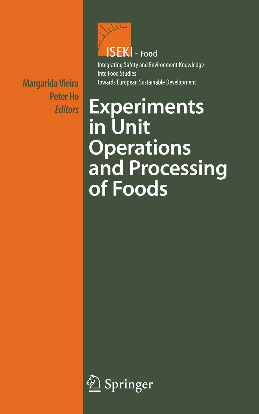 Experiments in Unit Operations and Processing of Foods (Integrating Food Science and Engineering Knowledge Into the Food Chain, 5, Band 5)