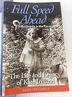 Full Speed Ahead - with a Twinkle in Her Eye - The Life and Legacy of Kate Ireland B08T5PLF86 Book Cover