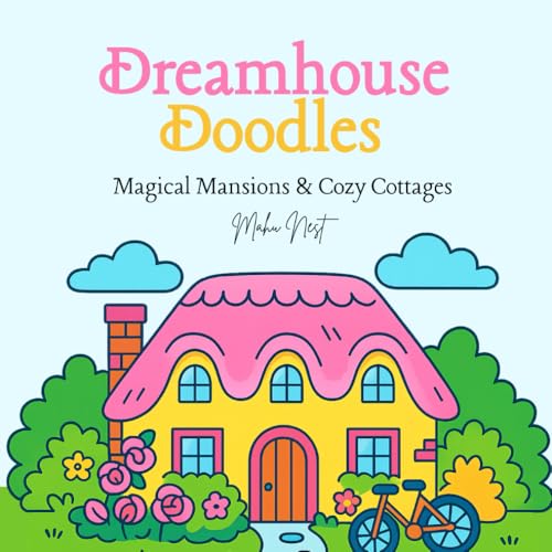 Dreamhouse Doodles coloring book: Magical Mansions & Cozy Cottages