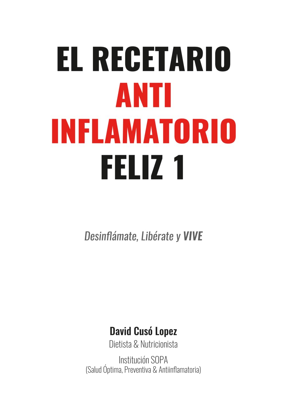 EL RECETARIO ANTIINFLAMATORIO FELIZ 1 (Spanish Edition)