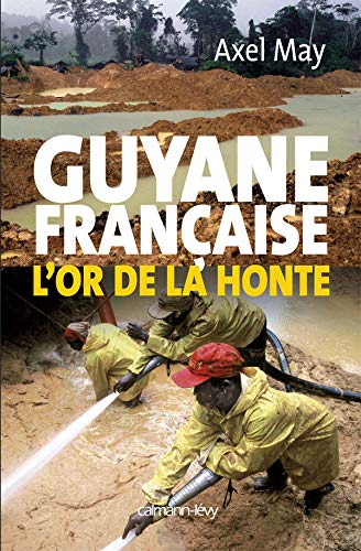 By Axel May Guyane Francaise Lor De La Honte Telecharger Epub Pdf