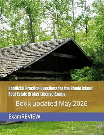 Unofficial Practice Questions for the Rhode Island Real Estate Broker License Exams