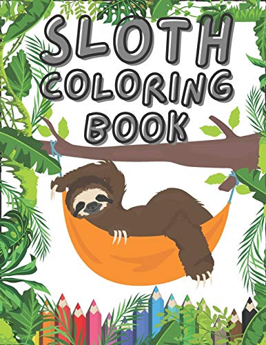 Sloth Coloring Book: Coloring Pages for Toddlers, Teens, Adults, Kids Ages 2-4 and 4-8 with Pictures of Slow, Lazy and Funny Sloths Life. Great Gift for Sloth Lovers & Adults Relaxation. image 3