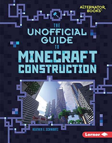 The Unofficial Guide to Minecraft Construction (My Minecraft (Alternator Books ®))
