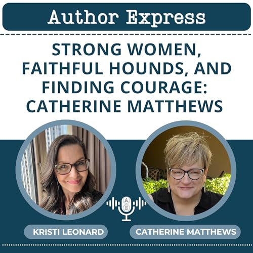 Page de couverture de Strong Women, Faithful Hounds, and Finding Courage: Catherine Matthews -131