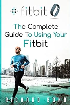 Paperback Fitbit: The Complete Guide To Using Fitbit For Weight Loss and Increased Performance Book