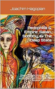 Pedophilia &amp; Empire: Satan, Sodomy, &amp; The Deep State: Chapter 20 Savile: Occult Death Cult Practitioner of Satanic Ritual Abuse, Necrophiliac &amp; Best Friend of Britain’s Deadliest Serial Killers