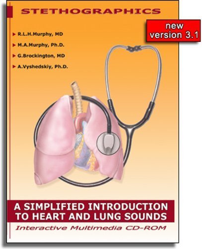 Simplified Introduction to Heart and Lung Sounds: Introduction to Heart Sounds, Learning Lung Sounds, Auscultation Guide 3.1 Edition by R.L.H.Murphy MD DSc, M.A.Murphy Ph.D. R.N.C.S. A.N.P., G.Bro published by Stethographics (2006)