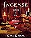 Incense: Crafting and Use of Magickal Scents