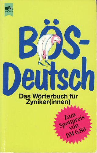 Boesdeutsch. Das Woerterbuch fuer Zyniker(innen).
