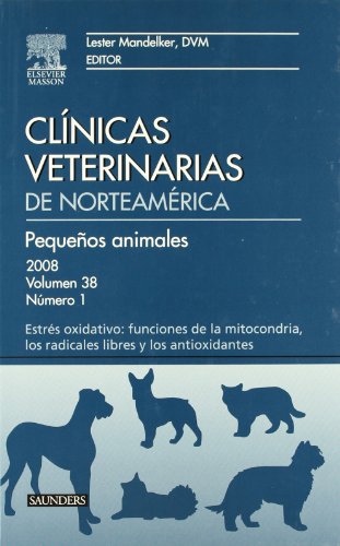 Clínicas Veterinarias de Norteamérica 2008. Volumen 38 n.º 1: Medicina de pequeños animales. ...