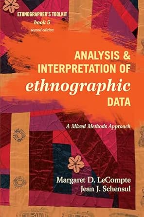 Analysis and Interpretation of Ethnographic Data: A Mixed Methods Approach (Ethnographer's Toolkit): 5 2nd Edition book cover