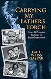 Carrying My Father's Torch: From Holocaust Trauma to Transformation