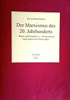 Der Marxismus Des 20. Jahrhunderts: Bilanz Und Perspektive: Prolegomenon Einer Praktischen Philosophie 3825832988 Book Cover