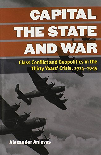 Capital, the State, and War: Class Conflict and Geopolitics in the Thirty Years