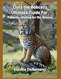 bobcat s650  Clara the Bobcat\'s Ultimate Adventure For: Patiently Waiting for the Pounce