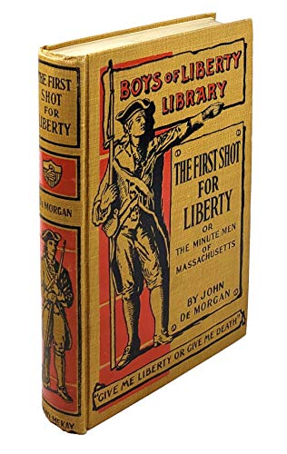 The First Shot for Liberty or The Minute Men of... B001VHY9JY Book Cover