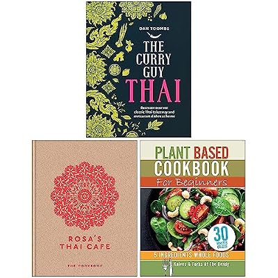 Curry Guy Thai [Hardcover], Rosa's Thai Cafe The Cookbook [Hardcover] & Plant Based Cookbook For Beginners 3 Books Collection Set