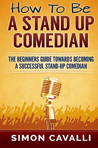 Createspace BLACK & WHITE ILLUSTRATIONS How To Be A Stand Up Comedian: The Beginners Guide Towards Becoming A Successful Stand-Up Comedian cover