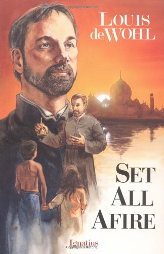 Set All Afire: A Novel About Saint Francis Xavier