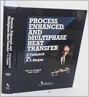 Process, Enhanced, and Multiphase Heat Transfer: A Festschrift for A.E. Bergles 1567000797 Book Cover