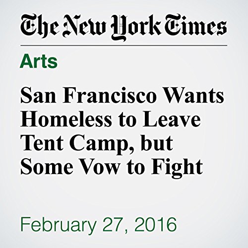 San Francisco Wants Homeless to Leave Tent Camp, but Some Vow to Fight cover art