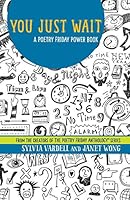 You Just Wait: A Poetry Friday Power Book 1937057623 Book Cover