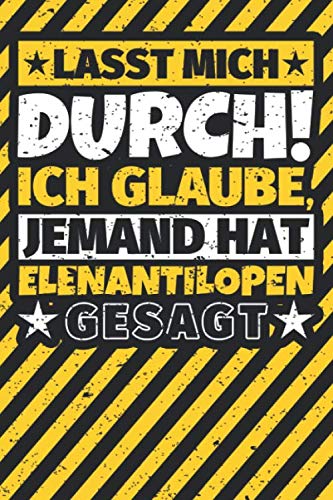 Notizbuch liniert: Lasst mich durch! Ich glaube, jemand hat Elenantilopen gesagt