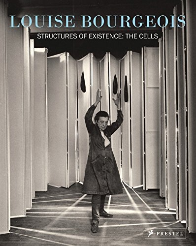 Louise Bourgeois: Structures of Existence: the