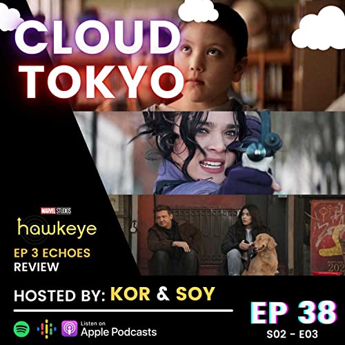 Cloud Tokyo Season 2 Episode 3 - Hawkeye Episode 3 "Echoes"