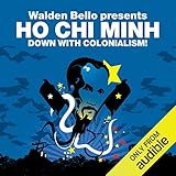 Down with Colonialism! (Revolutions Series): Walden Bello presents Ho Chi Minh