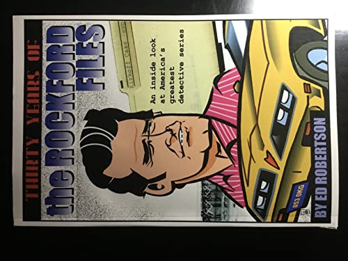 Thirty Years of THE ROCKFORD FILES: An Inside Look at America's Greatest Detective Series Thirty Years of THE ROCKFORD FILES: An Inside Look at America's Greatest Detective Series