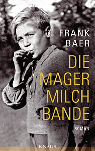 Die Magermilchbande: Mai 1945: Fünf Kinder auf der Flucht nach Hause