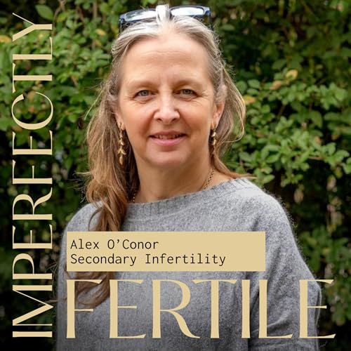 Secondary Infertility with Alex O'connor