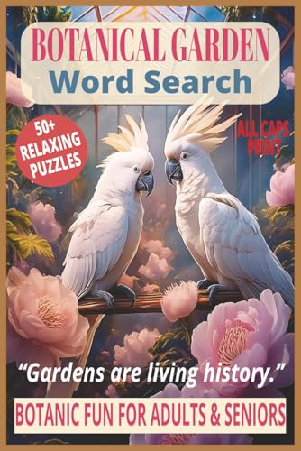 BOTANICAL GARDEN WORD SEARCH: 50+ Easy-to-Read Puzzles in a Word Find Book About Botanic Gardens, Gardening Cultivation, Plants, Flowers & Facts | ... ... WORD SEARCH SERIES: GARDENING & BOTANY)