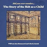 Did You Ever Wonder: The Story of the Bab as a Child