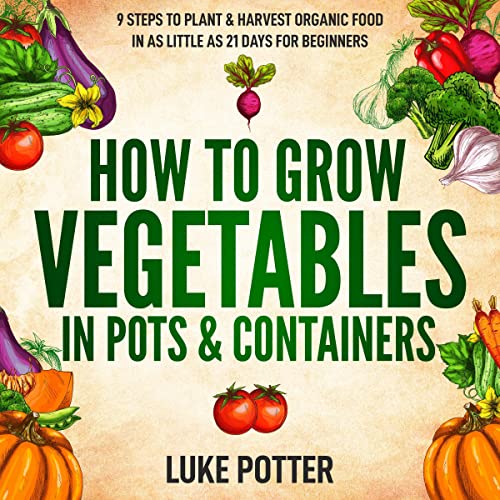 How to Grow Vegetables in Pots &amp;amp; Containers by Luke Potter episode artwork