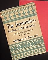 THE SEMINOLES: Dwellers of the Everglades, the Land, History and Culture of Flor B002K7GPJQ Book Cover