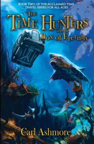 The Time Hunters and the Box of Eternity: Book 2 of the Time Hunters Saga